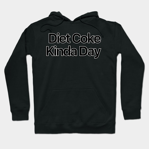 Diet Coke Kinda Day Hoodie by nextneveldesign